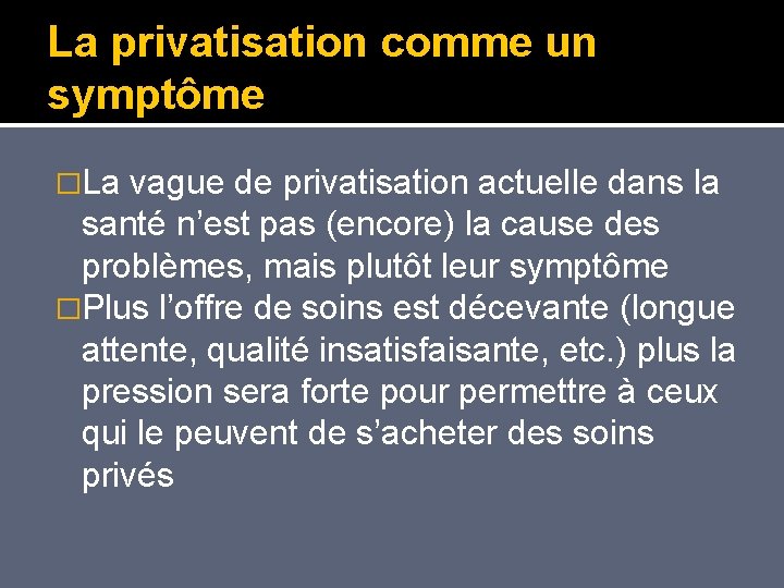 La privatisation comme un symptôme �La vague de privatisation actuelle dans la santé n’est