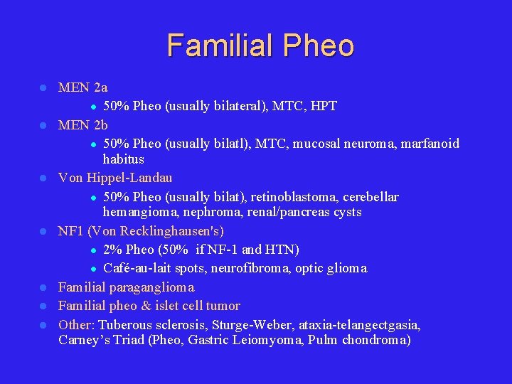 Familial Pheo l l l l MEN 2 a l 50% Pheo (usually bilateral),