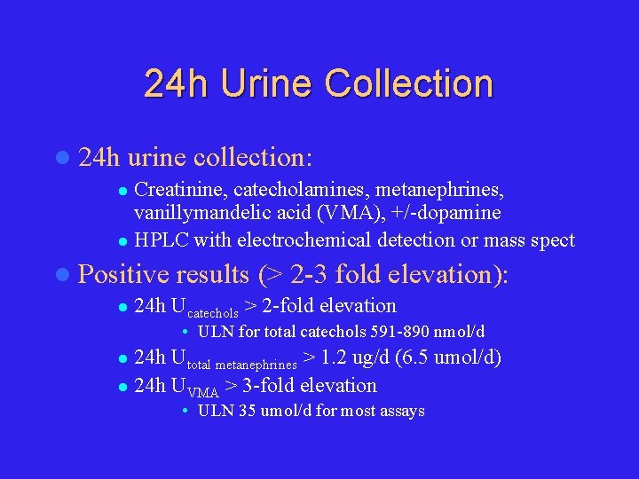 24 h Urine Collection l 24 h urine collection: Creatinine, catecholamines, metanephrines, vanillymandelic acid