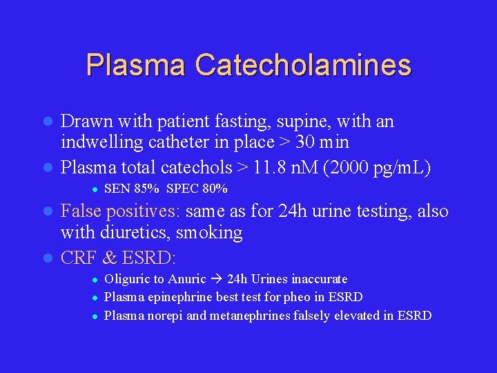 Plasma Catecholamines Drawn with patient fasting, supine, with an indwelling catheter in place >