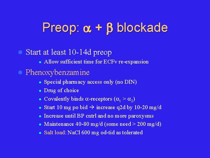 Preop: + blockade l Start at least 10 -14 d preop l l Allow