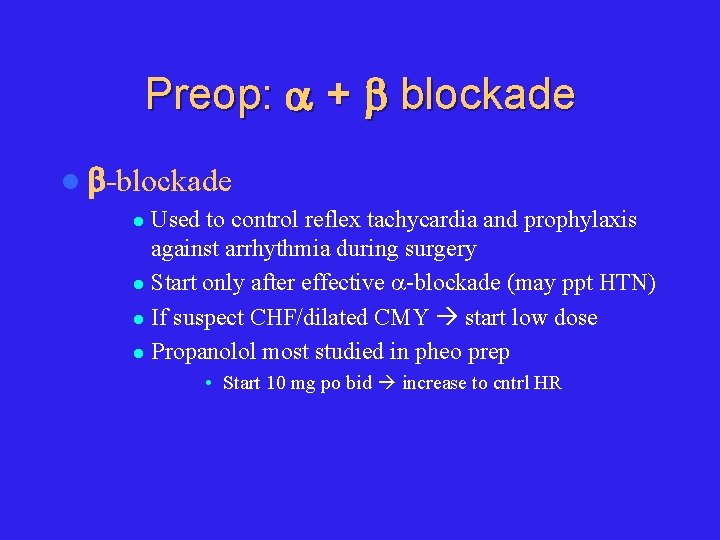 Preop: + blockade l -blockade Used to control reflex tachycardia and prophylaxis against arrhythmia