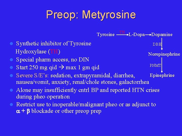 Preop: Metyrosine Tyrosine l l l TH L-Dopamine Synthetic inhibitor of Tyrosine DBH Hydroxylase