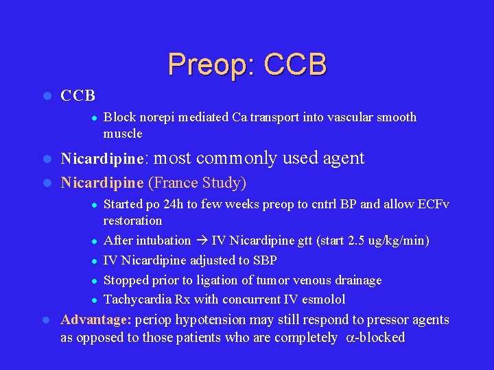 Preop: CCB l Block norepi mediated Ca transport into vascular smooth muscle Nicardipine: most
