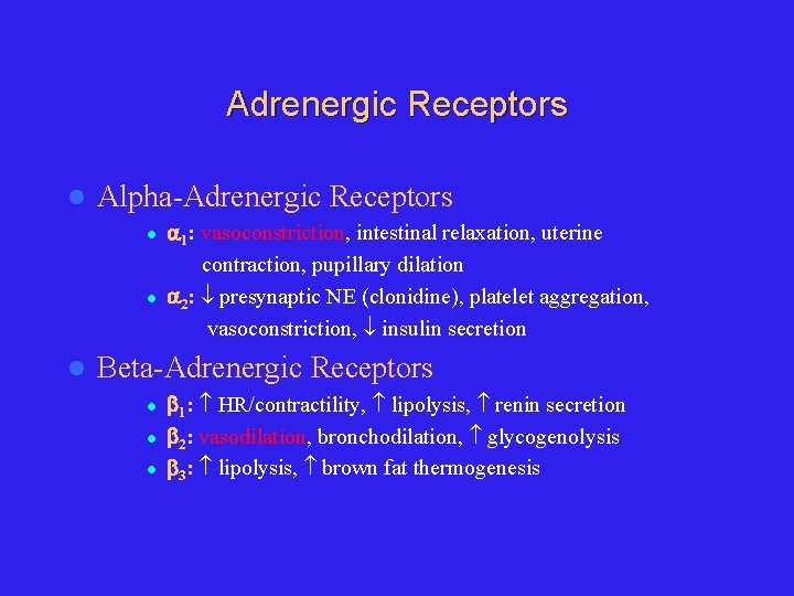 Adrenergic Receptors l Alpha-Adrenergic Receptors l l l 1: vasoconstriction, intestinal relaxation, uterine contraction,