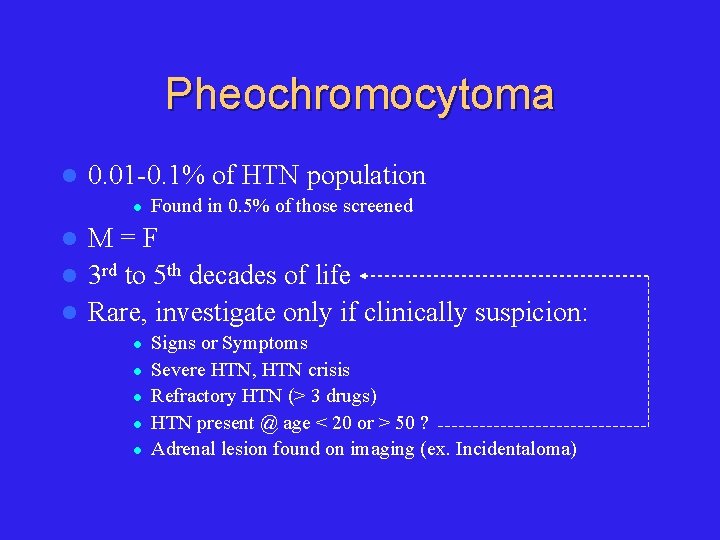 Pheochromocytoma l 0. 01 -0. 1% of HTN population l Found in 0. 5%