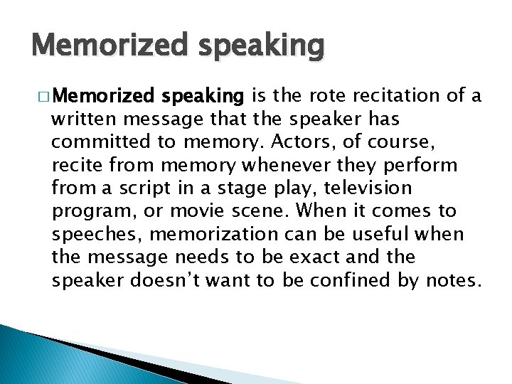 Memorized speaking � Memorized speaking is the rote recitation of a written message that