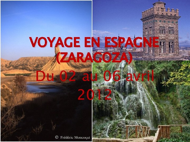VOYAGE EN ESPAGNE (ZARAGOZA) Du 02 au 06 avril 2012 