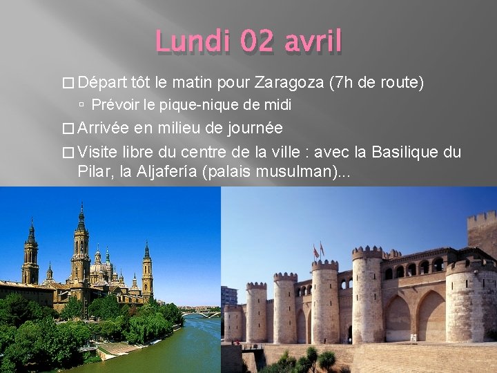 Lundi 02 avril � Départ tôt le matin pour Zaragoza (7 h de route)