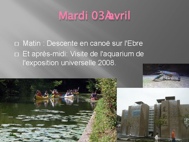 Mardi 03 avril � � Matin : Descente en canoë sur l'Ebre Et après-midi: