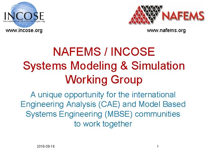 www. incose. org www. nafems. org NAFEMS / INCOSE Systems Modeling & Simulation Working