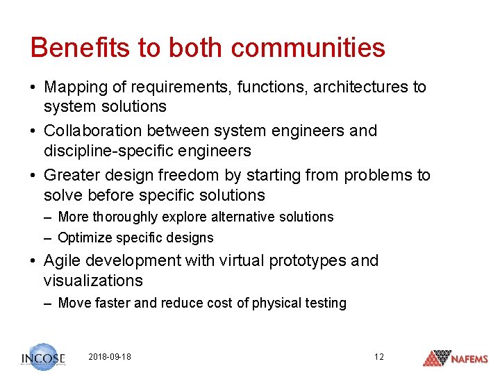 Benefits to both communities • Mapping of requirements, functions, architectures to system solutions •