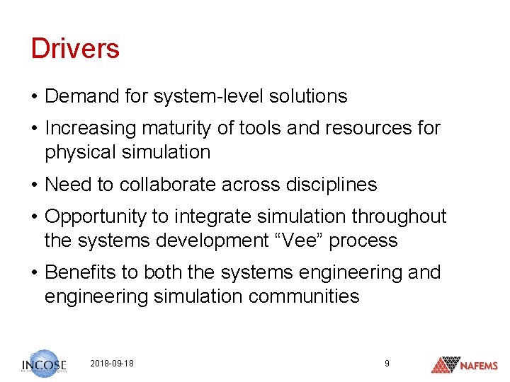 Drivers • Demand for system-level solutions • Increasing maturity of tools and resources for
