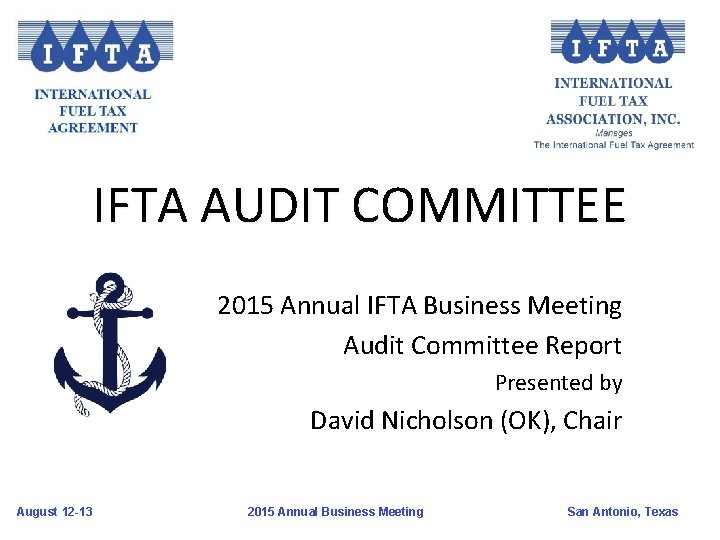 IFTA AUDIT COMMITTEE 2015 Annual IFTA Business Meeting Audit Committee Report Presented by David