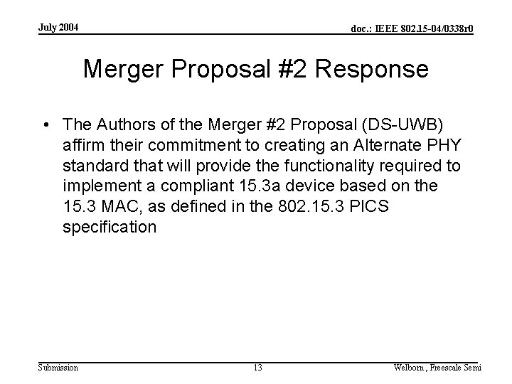 July 2004 doc. : IEEE 802. 15 -04/0338 r 0 Merger Proposal #2 Response