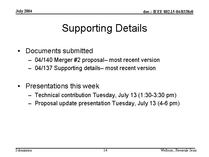 July 2004 doc. : IEEE 802. 15 -04/0338 r 0 Supporting Details • Documents