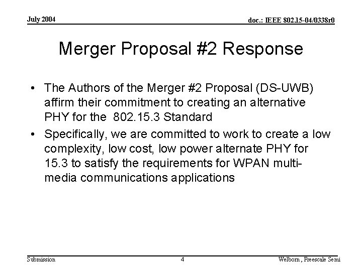 July 2004 doc. : IEEE 802. 15 -04/0338 r 0 Merger Proposal #2 Response