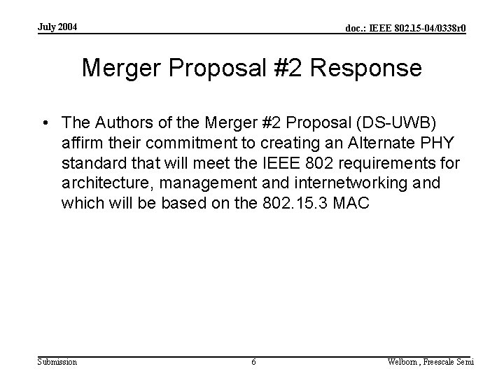 July 2004 doc. : IEEE 802. 15 -04/0338 r 0 Merger Proposal #2 Response