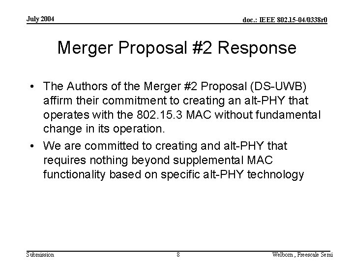 July 2004 doc. : IEEE 802. 15 -04/0338 r 0 Merger Proposal #2 Response