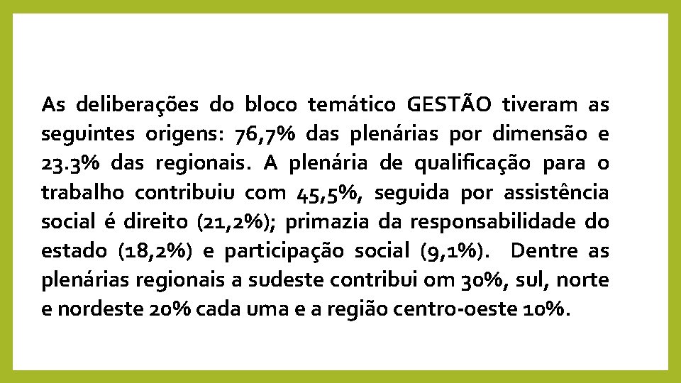 As deliberações do bloco temático GESTÃO tiveram as seguintes origens: 76, 7% das plenárias