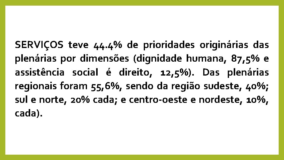 SERVIÇOS teve 44. 4% de prioridades originárias das plenárias por dimensões (dignidade humana, 87,