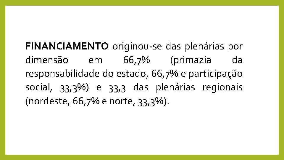 FINANCIAMENTO originou-se das plenárias por dimensão em 66, 7% (primazia da responsabilidade do estado,