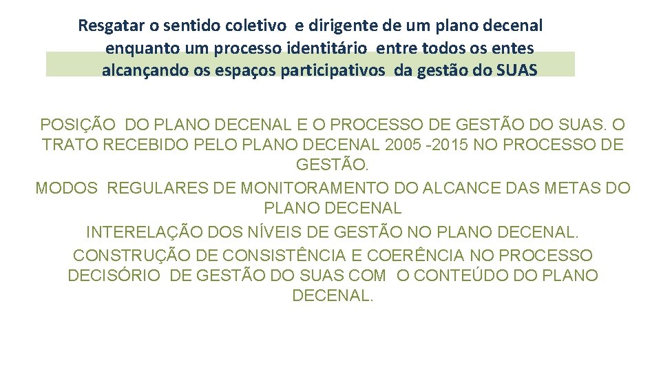 Resgatar o sentido coletivo e dirigente de um plano decenal enquanto um processo identitário