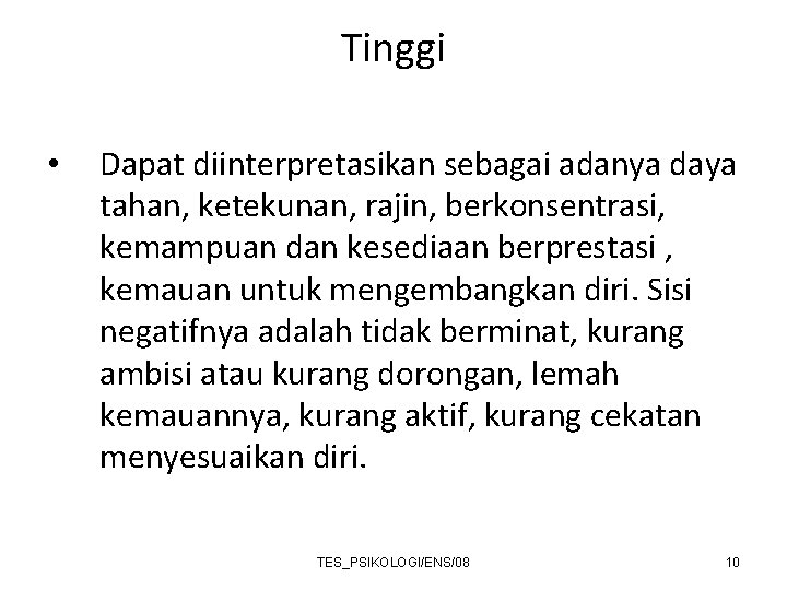 Tinggi • Dapat diinterpretasikan sebagai adanya daya tahan, ketekunan, rajin, berkonsentrasi, kemampuan dan kesediaan