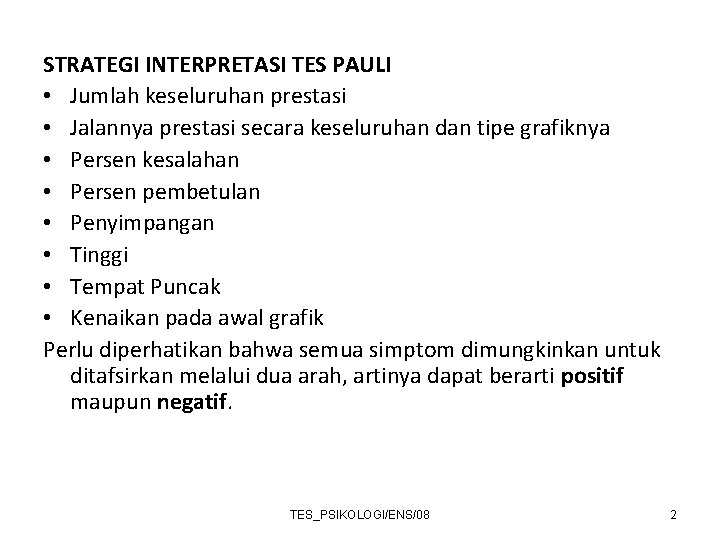 STRATEGI INTERPRETASI TES PAULI • Jumlah keseluruhan prestasi • Jalannya prestasi secara keseluruhan dan