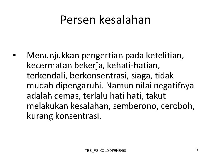 Persen kesalahan • Menunjukkan pengertian pada ketelitian, kecermatan bekerja, kehati-hatian, terkendali, berkonsentrasi, siaga, tidak