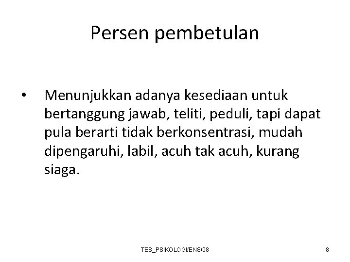 Persen pembetulan • Menunjukkan adanya kesediaan untuk bertanggung jawab, teliti, peduli, tapi dapat pula