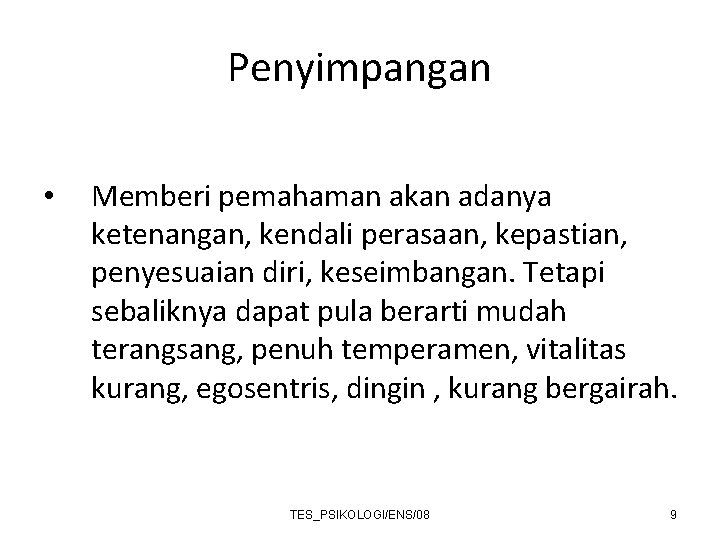 Penyimpangan • Memberi pemahaman akan adanya ketenangan, kendali perasaan, kepastian, penyesuaian diri, keseimbangan. Tetapi