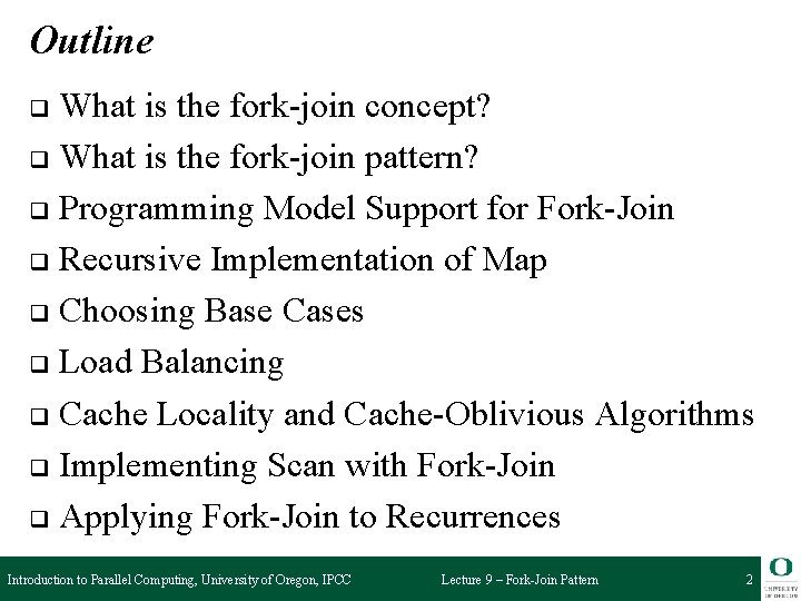 Outline What is the fork-join concept? q What is the fork-join pattern? q Programming