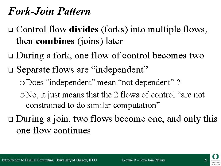 Fork-Join Pattern Control flow divides (forks) into multiple flows, then combines (joins) later q