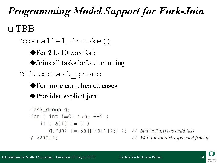 Programming Model Support for Fork-Join q TBB ❍ parallel_invoke() ◆For 2 to 10 way