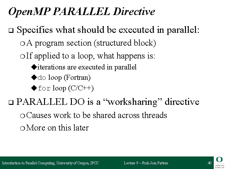 Open. MP PARALLEL Directive q Specifies what should be executed in parallel: ❍A program