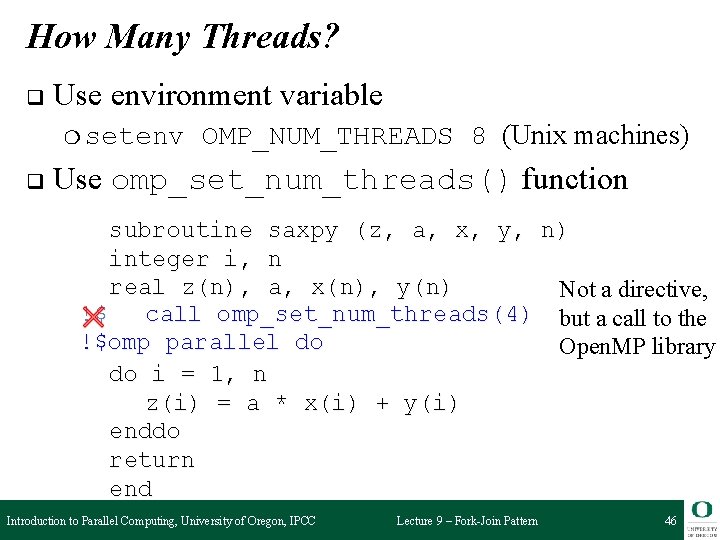 How Many Threads? q Use environment variable ❍ setenv q OMP_NUM_THREADS 8 (Unix machines)