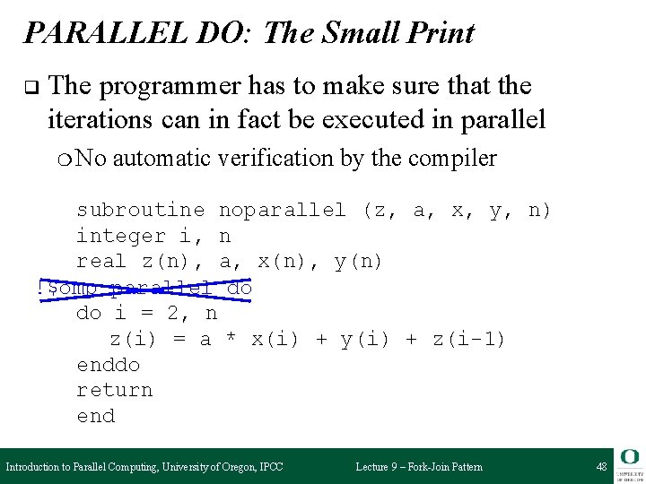 PARALLEL DO: The Small Print q The programmer has to make sure that the