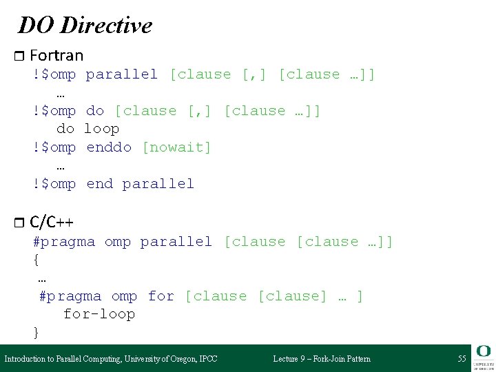 DO Directive r Fortran !$omp … !$omp do !$omp … !$omp parallel [clause [,