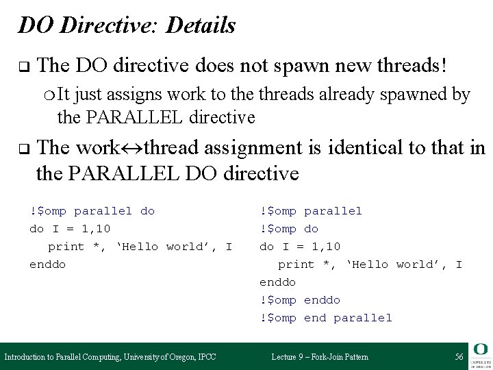 DO Directive: Details q The DO directive does not spawn new threads! ❍ It