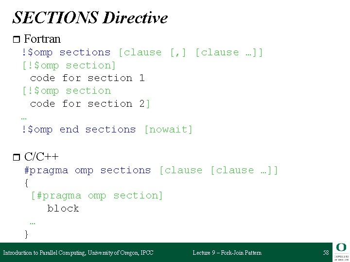 SECTIONS Directive r Fortran !$omp sections [clause [, ] [clause …]] [!$omp section] code