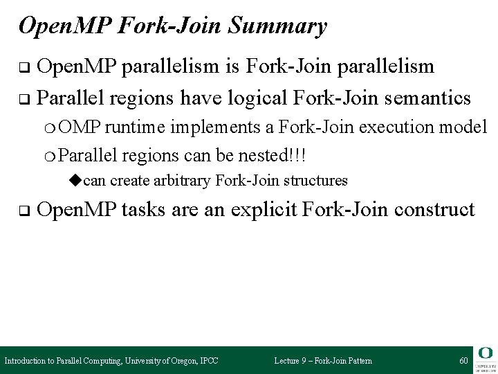 Open. MP Fork-Join Summary Open. MP parallelism is Fork-Join parallelism q Parallel regions have