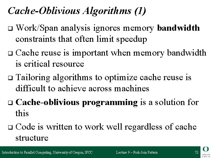 Cache-Oblivious Algorithms (1) Work/Span analysis ignores memory bandwidth constraints that often limit speedup q
