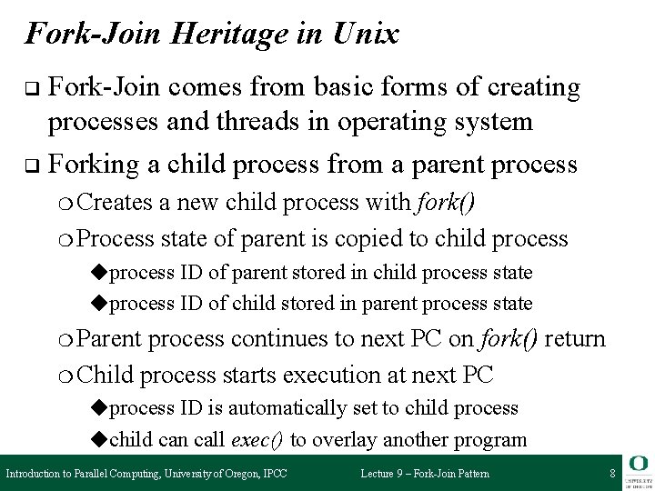 Fork-Join Heritage in Unix Fork-Join comes from basic forms of creating processes and threads