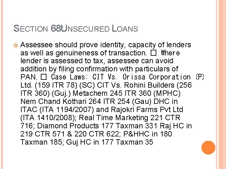 SECTION 68: UNSECURED LOANS Assessee should prove identity, capacity of lenders as well as