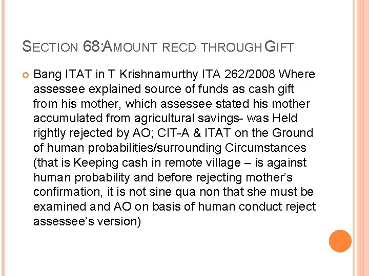 SECTION 68: AMOUNT RECD THROUGH GIFT Bang ITAT in T Krishnamurthy ITA 262/2008 Where