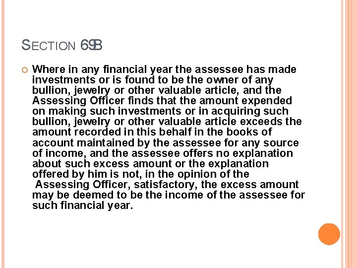 SECTION 69 B Where in any financial year the assessee has made investments or