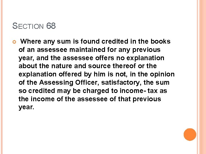 SECTION 68 Where any sum is found credited in the books of an assessee