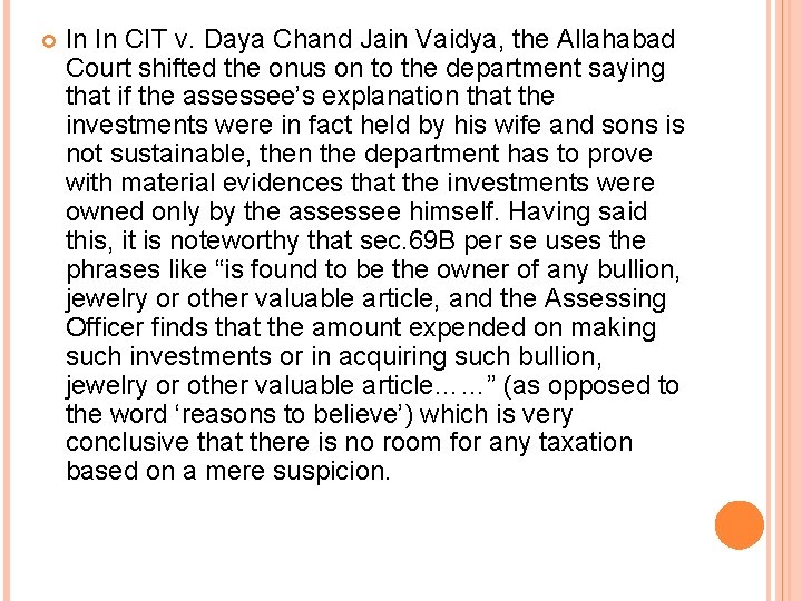  In In CIT v. Daya Chand Jain Vaidya, the Allahabad Court shifted the