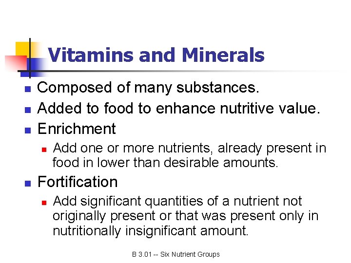 Vitamins and Minerals n n n Composed of many substances. Added to food to